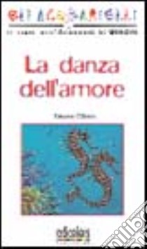 La danza dell'amore libro di Cillario Simona; Sossi L. (cur.)