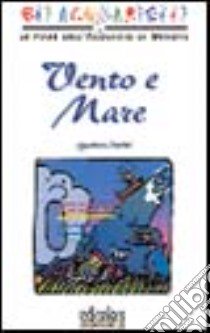 Vento e mare libro di Traini Agostino