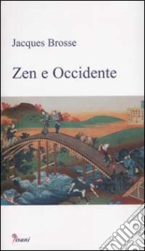 Zen e Occidente libro di Brosse Jacques