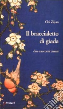 Il braccialetto di giada libro di Zijian Chi