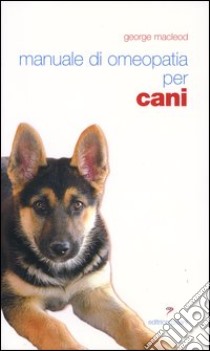 Manuale di omeopatia per cani libro di MacLeod George; Romaldini V. (cur.)