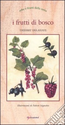 I frutti di bosco libro di Delahaye Thierry