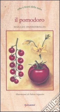 Il pomodoro libro di Danneyrolles Jean-Luc