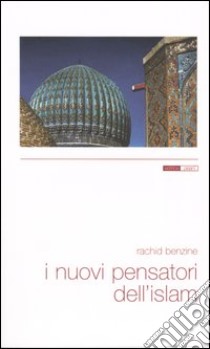 I nuovi pensatori dell'Islam libro di Benzine Rachid