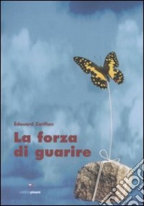 La forza di guarire libro di Zarifian Édouard