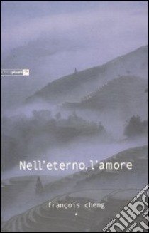 Nell'eterno, l'amore libro di Cheng François