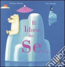 Il libro dei se... libro di Roman Ghislaine; Schamp Tom