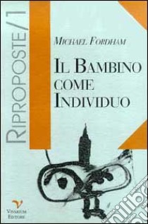 Il bambino come individuo libro di Fordham Michael