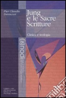 Jung e le sacre scritture. Clinica e teologia libro di Devescovi P. Claudio