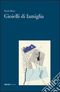 Gioielli di famiglia libro di Muzi Paola