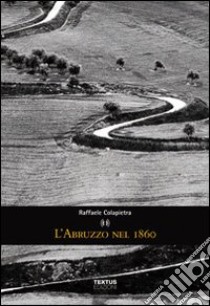 L'Abruzzo nel 1860 libro di Colapietra Raffaele