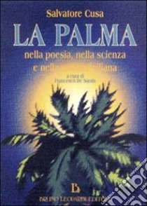 La palma nella storia, nella poesia e nella tradizione siciliana libro di Cusa Salvatore