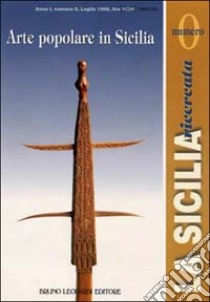 La Sicilia ricercata. Arte popolare in Sicilia libro