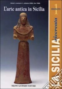 La Sicilia ricercata. Arte antica in Sicilia libro