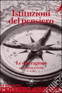 Istituzioni del pensiero. La due ragioni libro di Contri Giacomo B.