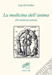 La medicina dell'anima (De medicina animae) libro di Ugo di Fouilloi; Serio M. (cur.)