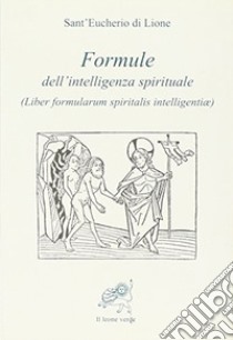 Formule dell'intelligenza spirituale (Liber formularum spiritalis intelligentiae) libro di Eucherio di Lione (sant'); Bruno E. (cur.)