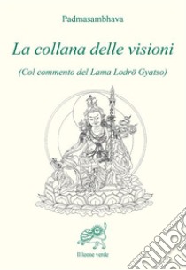 La collana delle visioni libro di Padmasambhava; Baroetto G. (cur.)