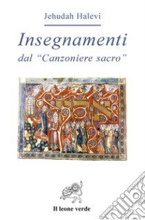 Insegnamenti. Dal «Canzoniere sacro» libro di Halevi Jehudah; Cavaglion A. (cur.); Puntura B. (cur.)