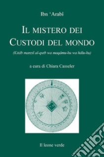 Il mistero dei custodi del mondo libro di Ibn Arabî Muhyî-d-Dîn