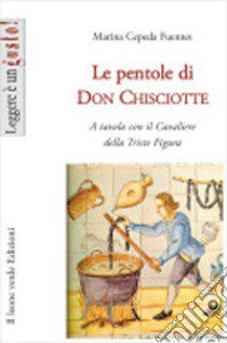 Le pentole di don Chisciotte. A tavola con il cavaliere della triste figura libro di Cepeda Fuentes Marina