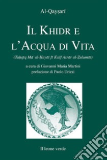 Il Khidr e l'acqua di vita libro di Al-Qaysari Dawud; Martini G. M. (cur.)