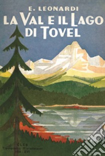 La Val e il Lago di Tovel libro di Leonardi Enrico