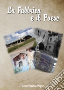 La fabbrica e il paese libro di Miglio Gianfranco