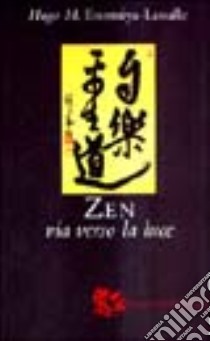 Zen. Via verso la luce libro di Enomiya Lassalle Hugo