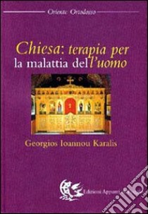 Chiesa: terapia per la malattia dell'uomo libro di Karalis Georgios I.