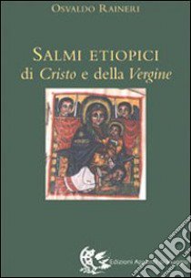 I salmi etiopici di Cristo e della Vergine libro di Raineri Osvaldo