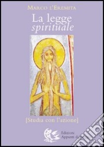 La legge spirituale. Studia con l'azione libro di Marco l'asceta