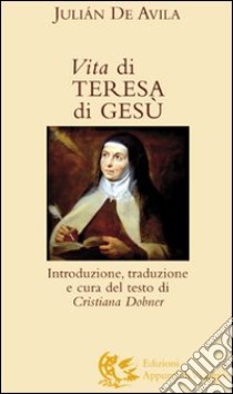 Vita di Teresa di Gesù libro di Avila Julian de; Dobner C. (cur.)