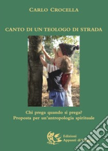 Canto di un teologo di strada libro di Crocella Carlo