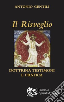 Il risveglio. Dottrina, testimoni e pratica libro di Gentili Antonio