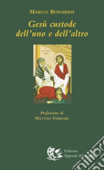 Gesù custode dell'uno e dell'altro libro di Bonarini Marco