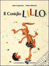 Il coniglio Lillo libro di Langreuter Jutta; Hebrock Andrea