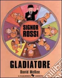 Signor Rossi. Gladiatore libro di McKee David