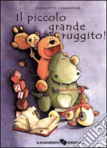 Il piccolo grande ruggito! libro di Labaronne Charlotte