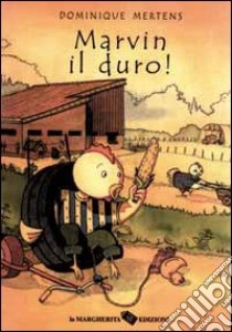 Marvin il duro! libro di Mertens Dominique