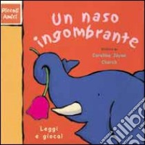 Un naso ingombrante libro di Church Caroline J.