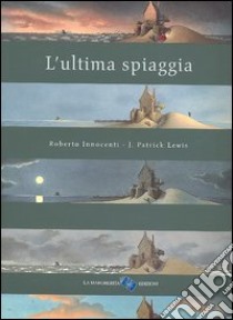 L'ultima spiaggia. Ediz. illustrata libro di Lewis Patrick J.