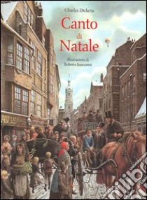 Canto di Natale. Ediz. illustrata libro di Dickens Charles