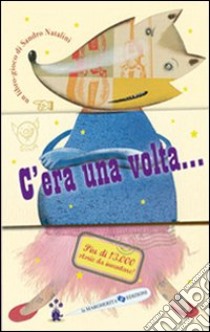 C'era una volta... libro di Natalini Sandro