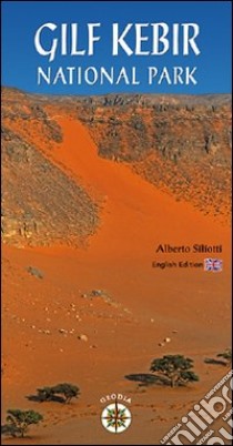 Gilf Kebir National Park libro di Siliotti Alberto