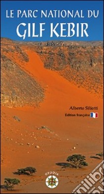 Le park national di Gilf Kebir libro di Siliotti Alberto