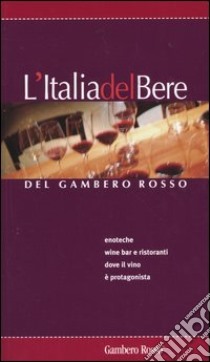 L'Italia del bere del Gambero Rosso libro di Cernilli D. (cur.); Perrotta G. (cur.)