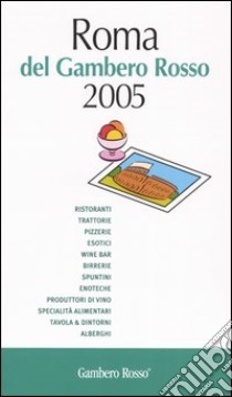 Roma del Gambero Rosso 2005 libro di Bonilli S. (cur.); Perrotta G. (cur.)