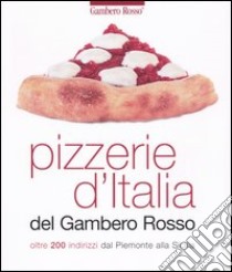 Pizzerie d'Italia del Gambero Rosso. Oltre 200 indirizzi dal Piemonte alla Sicilia libro di Torre O. (cur.)