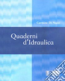 Quaderni d'idraulica libro di Di Nucci Carmine